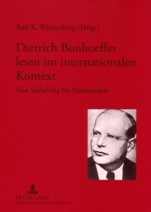 Dietrich Bonhoeffer lesen im internationalen Kontext von Wüstenberg,  Ralf K.