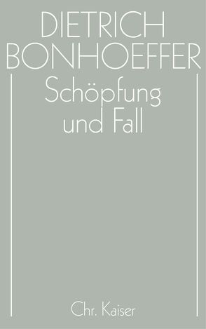 Dietrich Bonhoeffer Werke (DBW) / Schöpfung und Fall von Rüter,  Martin, Tödt,  Ilse