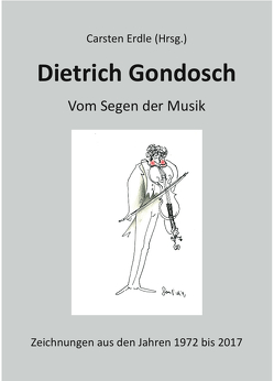 Dietrich Gondosch: Vom Segen der Musik von Erdle,  Carsten