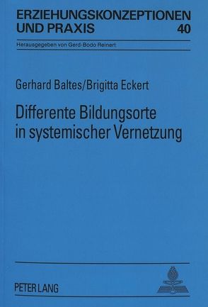 Differente Bildungsorte in systemischer Vernetzung von Baltes,  Gerhard, Eckert,  Brigitta