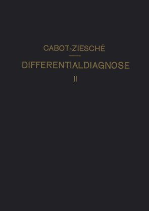 Differentialdiagnose von Cabot,  Richard C., Ziesché,  H.