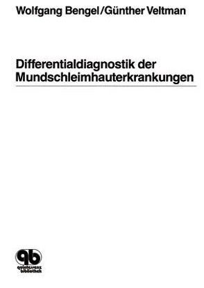 Differentialdiagnostik der Mundschleimhauterkrankungen von Bengel,  Wolfgang, Veltman,  Günther