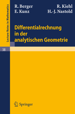 Differentialrechnung in der analytischen Geometrie von Berger,  R., Kiehl,  R., Kunz,  E., Nastold,  H. J.