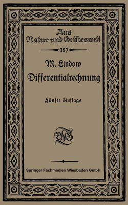Differentialrechnung unter Berücksichtigung der praktischen Anwendung in der Technik mit zahlreichen Beispielen und Aufgaben versehen von Lindow ,  Martin