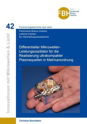 Differentieller Mikrowellen-Leistungsoszillator für die Realisierung ultrakompakter Plasmaquellen in Matrixanordnung von Bansleben,  Christian