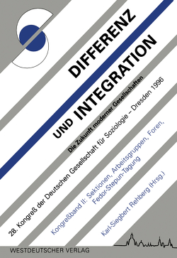 Differenz und Integration: Die Zukunft moderner Gesellschaften von Pischel,  Andreas, Platz,  Thomas, Rehberg,  Karl-Siegbert