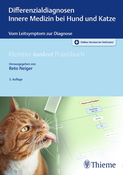 Differenzialdiagnosen Innere Medizin bei Hund und Katze von Neiger,  Reto