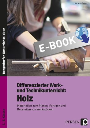 Differenzierter Werk- und Technikunterricht: Holz von Hartmut, Seifert