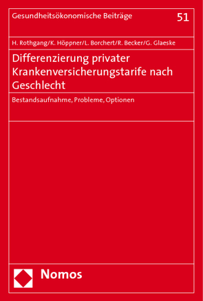 Differenzierung privater Krankenversicherungstarife nach Geschlecht von Becker,  Roland, Borchert,  Lars, Glaeske,  Gerd, Höppner,  Karin, Rothgang,  Heinz