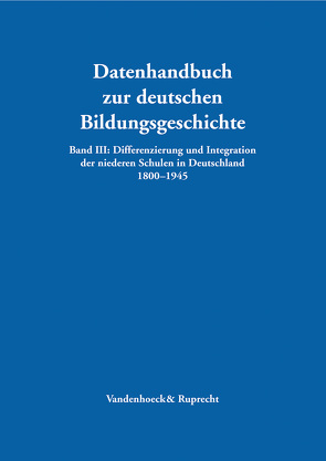 Differenzierung und Integration der niederen Schulen in Deutschland 1800–1945 von Dartenne,  Corinna M., Kasel,  Gesa, Nath,  Axel, Oelerich-Sprung,  Carina, Papenburg,  Kerstin, Titze,  Hartmut, Wloch,  Holger