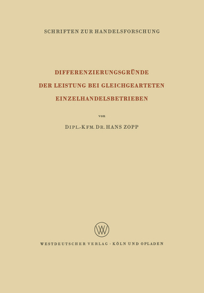 Differenzierungsgründe der Leistung bei Gleichgearteten Einzelhandelsbetrieben von Zopp,  Hans