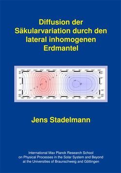 Diffusion der Säkularvariation durch den lateral inhomogenen Erdmantel von Stadelmann,  Jens