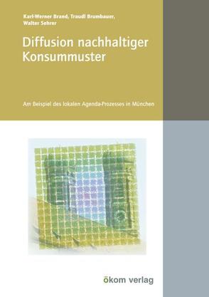 Diffusion nachhaltiger Konsummuster von Brand,  Karl W, Brumbauer,  Traudl, Sehrer,  Walter