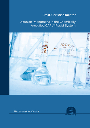 Diffusion Phenomena in the Chemically Amplified CARL® Resist System von Richter,  Ernst-Christian