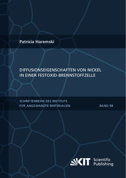 Diffusionseigenschaften von Nickel in einer Festoxid-Brennstoffzelle von Haremski,  Patricia