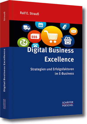 Digital Business Excellence von Strauß,  Ralf E.