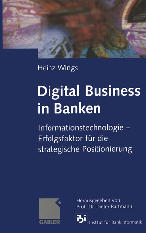 Digital Business in Banken von Bartmann,  Prof. Dr. Dieter, Wings,  Heinz