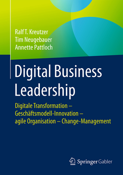 Digital Business Leadership von Kreutzer,  Ralf T., Neugebauer,  Tim, Pattloch,  Annette