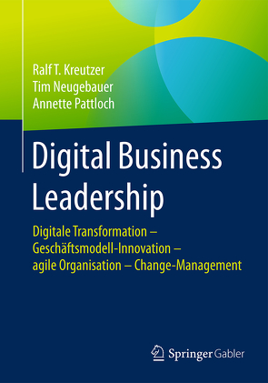 Digital Business Leadership von Kreutzer,  Ralf T., Neugebauer,  Tim, Pattloch,  Annette