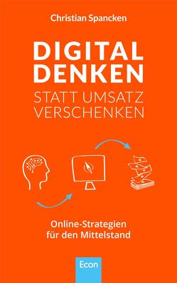 Digital denken statt Umsatz verschenken von Spancken,  Christian