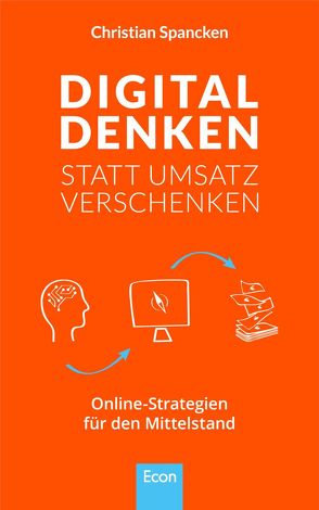 Digital denken statt Umsatz verschenken von Spancken,  Christian