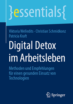 Digital Detox im Arbeitsleben von Kraft,  Patricia, Schmidkonz,  Christian, Welledits,  Viktoria