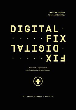 Digital Fix – Fix Digital von Chollet,  Francois, Dignum,  Virginia, Dörner,  Stephan, Garbesi,  Fifer, Martens,  Volker, Mattin,  David, Pavliscak,  Pamela, Recke,  Martin, Revell,  Tobias, Schrader,  Matthias, Tinworth,  Adam, Wiedinger,  Nika