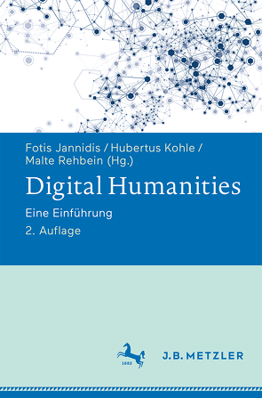 Digital Humanities von Jannidis,  Fotis, Kohle,  Hubertus, Rehbein,  Malte