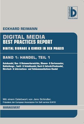 DIGITAL MEDIA Best Practice Report. Digital Signage & Kiosks in der Praxis von Reimann,  Eckhard, Schindler,  Jens