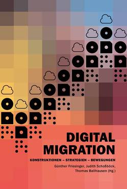 Digital Migration von Ballhausen,  Thomas, Friesinger,  Günther, Schossböck,  Judith