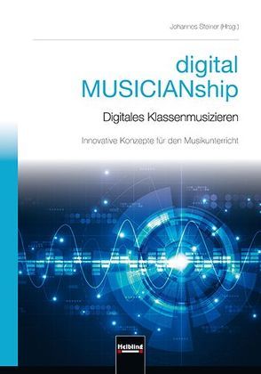 digital MUSICIANship von Steiner,  Johannes