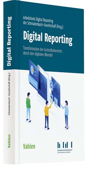 Digital Reporting von Arbeitskreis Digital Reporting,  Schmalenbach-Gesellschaft für Betriebswirtschaft e. V.