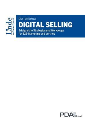 Digital Selling von Barth,  Nicolai, Brenner,  Marina, Gruber,  Georg, Harrold,  Nathaniel, Kilian,  Dietmar, Langer,  Andreas, Mirski,  Peter, Pfurtscheller,  Magdalena