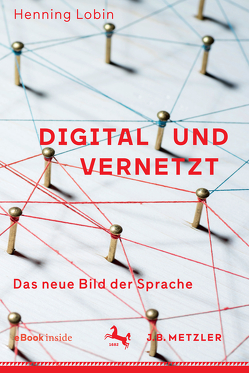 Digital und vernetzt von Lobin,  Henning