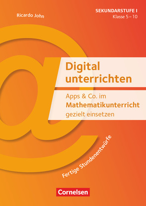 Digital unterrichten – Klasse 5-10 von John,  Ricardo