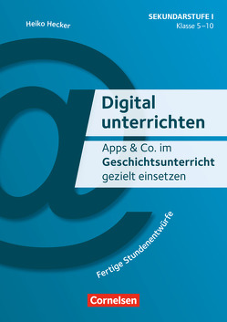 Digital unterrichten – Klasse 5-10 von Hecker,  Heiko