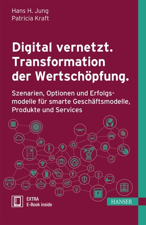 Digital vernetzt. Transformation der Wertschöpfung. von Jung,  Hans H., Kraft,  Patricia