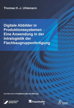 Digitale Abbilder in Produktionssystemen – Eine Anwendung in der Intralogistik der Flachbaugruppenfertigung von Uhlemann,  Thomas H.-J.