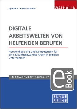 Digitale Arbeitswelten von helfenden Berufen von Apollonio,  Lisa, Kletzl,  Helene, Wächter,  Bettina