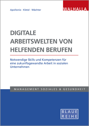 Digitale Arbeitswelten von helfenden Berufen von Apollonio,  Lisa, Kletzl,  Helene, Wächter,  Bettina