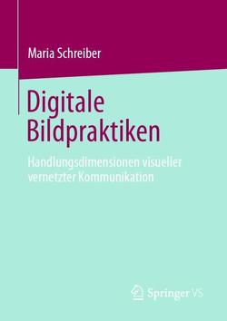 Digitale Bildpraktiken von Schreiber,  Maria