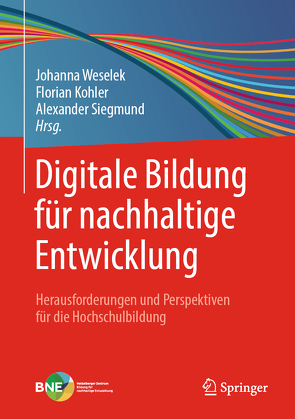 Digitale Bildung für nachhaltige Entwicklung von Köhler,  Florian, Siegmund,  Alexander, Weselek,  Johanna