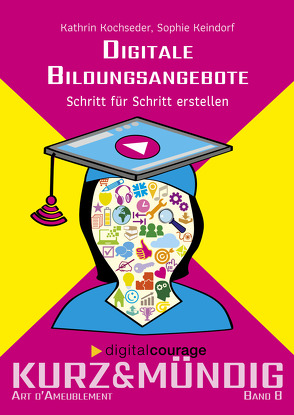 Digitale Bildungsangebote von Kleindorf,  Sophie, Kochseder,  Kathrin, Schwahlen,  Katrin, Wienold,  Isabel