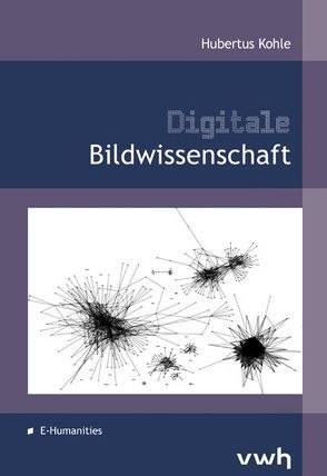 Digitale Bildwissenschaft von Kohle,  Hubertus