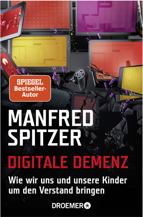 Digitale Demenz von Spitzer,  Manfred