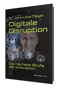 Digitale Disruption von Meyer,  Jens-Uwe