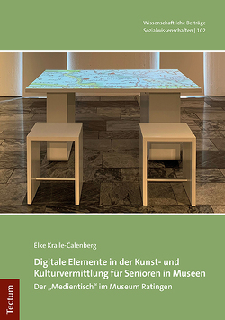 Digitale Elemente in der Kunst- und Kulturvermittlung für Senioren in Museen von Kralle-Calenberg,  Elke