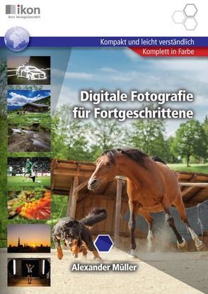 Digitale Fotografie für Fortgeschrittene von Müller,  Alexander