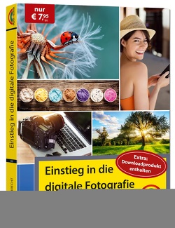 Einstieg in die digitale Fotografie – Ihr Weg zu perfekten Foto Aufnahmen von Albrecht,  Peter