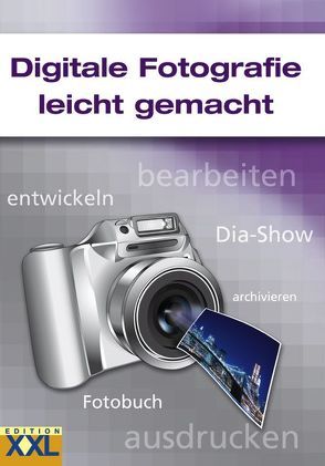 Digitale Fotografie leicht gemacht von Schwarz,  Kai
